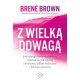 Z wielką odwagą Brene Brown motyleksiazkowe.pl