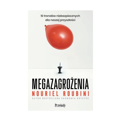 Megazagrożenia. 10 trendów niebezpiecznych dla naszej przyszłości Roubini Roubini motyleksiazkowe.pl