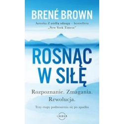 Rosnąć w siłę. Rozpoznanie. Zmagania. Rewolucja Brene Brown motyleksiazkowe.pl