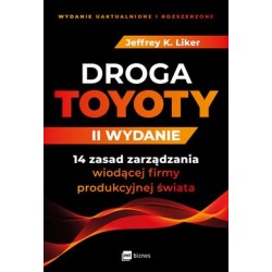 Droga Toyoty. 14 zasad zarządzania wiodącej firmy produkcyjnej świata Jeffrey K. Liker motyleksiazkowe.pl
