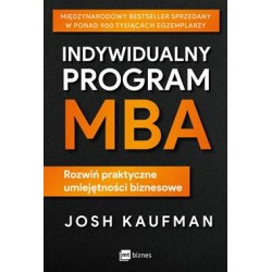 Indywidualny program MBA. Rozwiń praktyczne umiejętności biznesowe Josh Kaufman motyleksiazkowe.pl