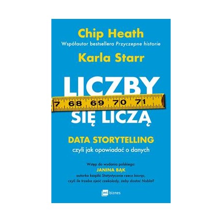 Liczby się liczą. Data storytelling, czyli jak opowiadać o danych Chip Heath,Karla Starr motyleksiazkowe.pl