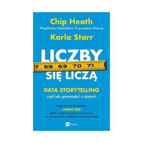 Liczby się liczą. Data storytelling, czyli jak opowiadać o danych Chip Heath,Karla Starr motyleksiazkowe.pl