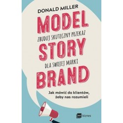 Model Story Brand. Zbuduj skuteczny przekaz dla swojej marki Donald Miller motyleksiazkowe.pl