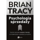 Psychologia sprzedaży. Podnieś sprzedaż szybciej i łatwiej, niż kiedykolwiek uznawałeś za możliwe Brian Tracy motyleksiazkowe.pl