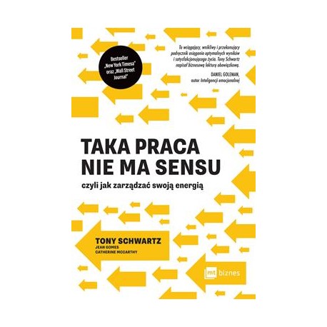 Taka praca nie ma sensu czyli jak zarządzać swoją energią Tony Schwartz motyleksiazkowe.pl