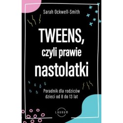 Tweens czyli prawie nastolatki. Poradnik dla rodziców dzieci od 8 do13 lat Sarah Ockwell-Smith motyleksiazkowe.pl