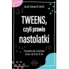 Tweens czyli prawie nastolatki. Poradnik dla rodziców dzieci od 8 do13 lat