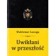 Uwikłaniw przeszłość Waldemar Łazuga motyleksiazkowe.pl