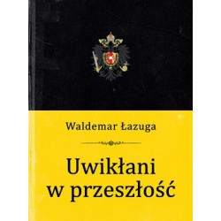 Uwikłaniw przeszłość Waldemar Łazuga motyleksiazkowe.pl