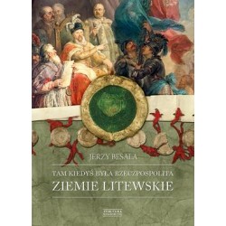 Tam kiedyś była Rzeczpospolita Ziemie Litewskie Jerzy Besala motyleksiazkowe.pl