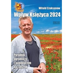 Poradnik ogrodniczy z kalendarzem na cały rok 2024. Wpływ księżyca Witold Czuksanow motyleksiazkowe.pl