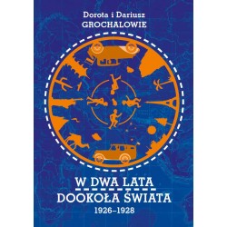 W dwa lata dookoła świata 1926-1928 Dorota i Dariusz Grochal motyleksiazkowe.pl