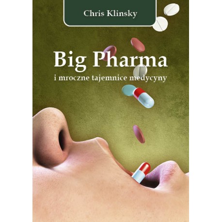 Big Pharma i mroczne tajemnice medycyny Chrisa Klinsky`ego motyleksiazkowe.pl