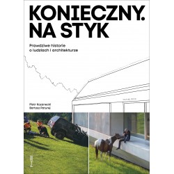 Konieczny. Na styk Prawdziwe historie o ludziach i architekturze TW Piotr Kozanecki Bartosz Paturej motyleksiazkowe.pl