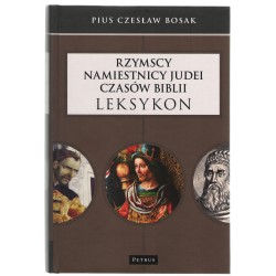 LEKSYKON - RZYMSCY NAMIESTNICY JUDEI CZASÓW BIBLII Pius Czesław Bosak motyleksiazkowe.pl