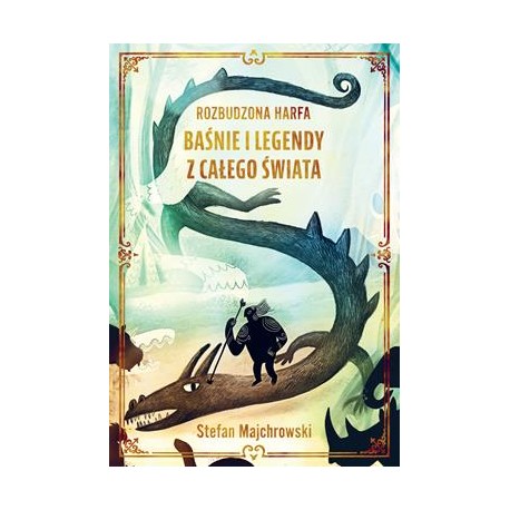 Rozbudzona harfa. Baśnie i legendy z całego świata Stefan Majchrowski motyleksiazkowe.pl