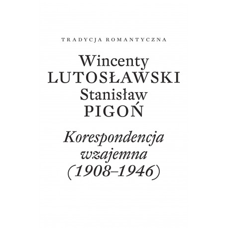 Wincenty Lutosławski, Stanisław Pigoń. Korespondencja wzajemna