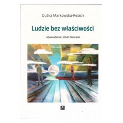 Ludzie bez właściwości. Opowiadania i sztuki teatralne Duśka Markowska-Resich motyleksiazkowe.pl