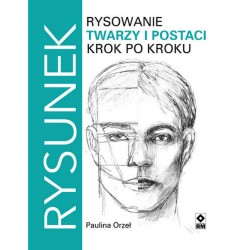 Rysowanie twarzy i postaci. Krok po kroku Paulina Orzeł motyleksiazkowe.pl