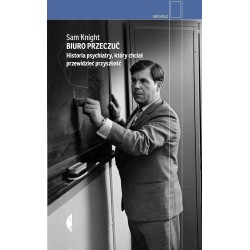 Biuro Przeczuć Historia psychiatry, który chciał przewidzieć przyszłość Sam Knight motyleksiazkowe.pl