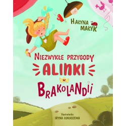 Niezwykłe przygody Alinki w Brakolandii Hałyna Małyk motyleksiazkowe.pl