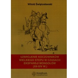 Uzbrojenie koczowników wielkiego stepu w czasach ekspansji Mongołów XII-XIV wieku 