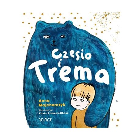 Czesio i trema Anna Majcherczyk,Katarzyna Adamek-Chase motyleksiazkowe.pl