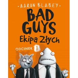 Bad Guys Ekipa złych Odcinek 1 Aaron Blabey motyleksiazkowe.pl