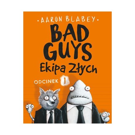 Bad Guys Ekipa złych Odcinek 1 Aaron Blabey motyleksiazkowe.pl