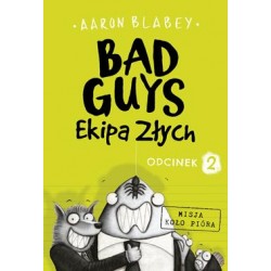Bad Guys Ekipa złych Odcinek 2. Misja koło pióra Aaron Blabey motyleksiazkowe.pl