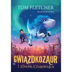 Gwiazdkozaur i zimowa czarownica Tom Fletcher motyleksiazkowe.pl