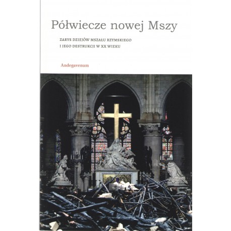 Półwiecze nowej Mszy. Zarys dziejów Mszału rzymskiego i jego destrukcji w XX wieku motyleksiazkowe.pl
