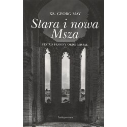 Stara i nowa Msza. Status prawny Ordo Missae Georg May motyleksiazkowe.pl