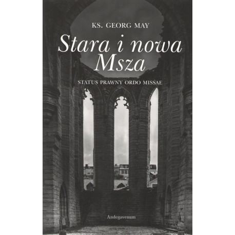 Stara i nowa Msza. Status prawny Ordo Missae Georg May motyleksiazkowe.pl