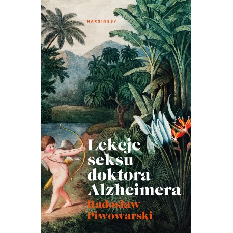 Lekcje seksu doktora Alzheimera Radosław Piwowski motyleksiażkowe.pl