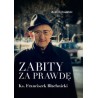 Zabity za prawdę. Ks. Franciszek Blachnicki