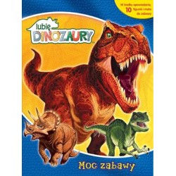 Lubię dinozaury Moc zabawy motyleksiazkowe.pl
