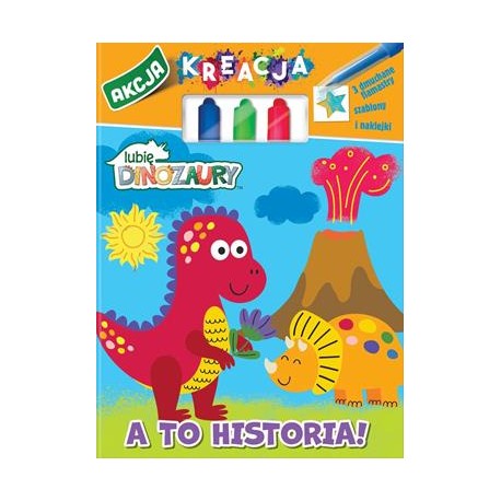 Lubię Dinozaury. Akcja kreacja! część 1. A to zabawa motyleksiazkowe.pl