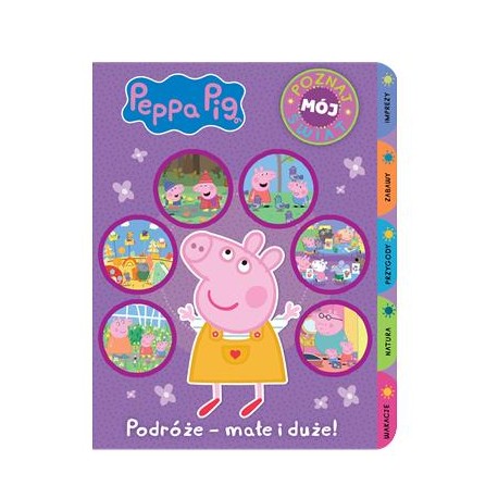 Peppa Pig. Poznaj mój świat część 3. Podróże małe i duże motyleksiazkowe.pl