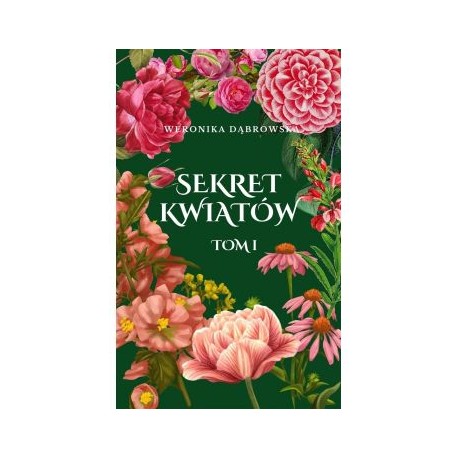 Sekret kwiatów tom 1 Weronika Dąbrowska motyleksiazkowe.pl