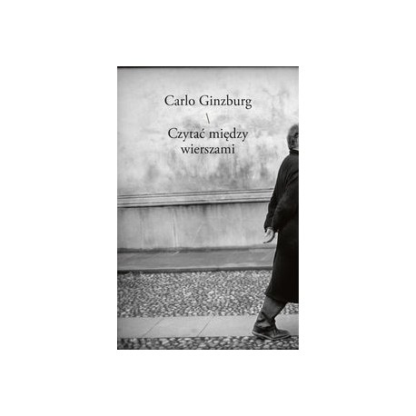 Czytać między wierszami Carlo Ginzburg motyleksiazkowe.pl