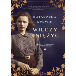Wilczy księżyc /Kobiety z rodziny Wierzbickich Tom 2 Katarzyna Ryrych motyleksiazkowe.pl