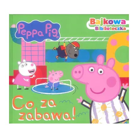 Peppa Pig Bajkowa Biblioteczka 5 Co za zabawa! motyleksiazkowe.pl