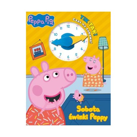 Peppa Pig Tik Tak. Czas na zabawę! część 2. Sobota świnki Peppy motyleksiazkowe.pl