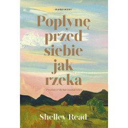 Popłynę przed siebie jak rzeka Shelley Read motyleksiazkowe.pl