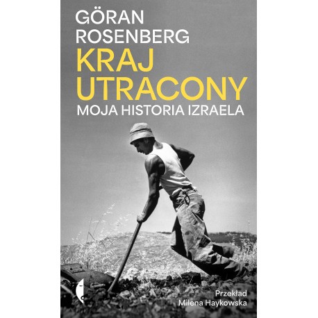 Kraj utracony Moja historia Izraela Goran Rosenberg motyleksiazkowe.pl
