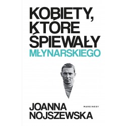 Kobiety, które śpiewały Młynarskiego Joanna Nojszewska motyleksiazkowe.pl