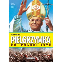 Jan Paweł II Pielgrzymka do Polski 1979 Witold Tkaczyk Rafał Szłapa dr B. Janicki Krzysztof Wyrzykowski motyleksiazkowe.pl