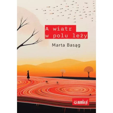 A wiatr w polu leży Marta Basąg motyleksiazkowe.pl